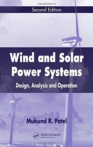 Wind and Solar Power Systems: Design, Analysis, and Operation, Second ...
