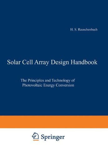 Solar Cell Array Design Handbook: The Principles and Technology of Pho ...