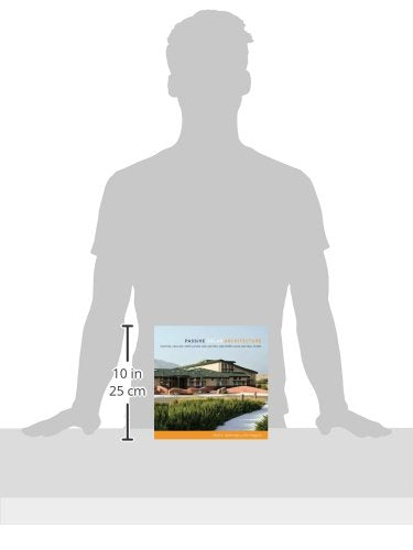 Passive Solar Architecture: Heating, Cooling, Ventilation, Daylighting and More Using Natural Flows
