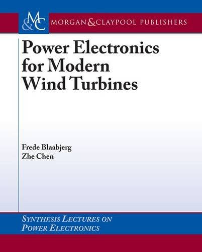 Power Electronics for Modern Wind Turbines (Synthesis Lectures on Power Electronics)