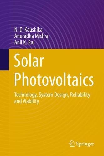 Solar Photovoltaics: Technology, System Design, Reliability and Viability