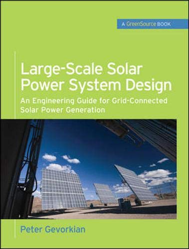Our Weekly Book Feature: ___ Large-Scale Solar Power System Design: An Engineering Guide for Grid-Connected Solar Power Generation
