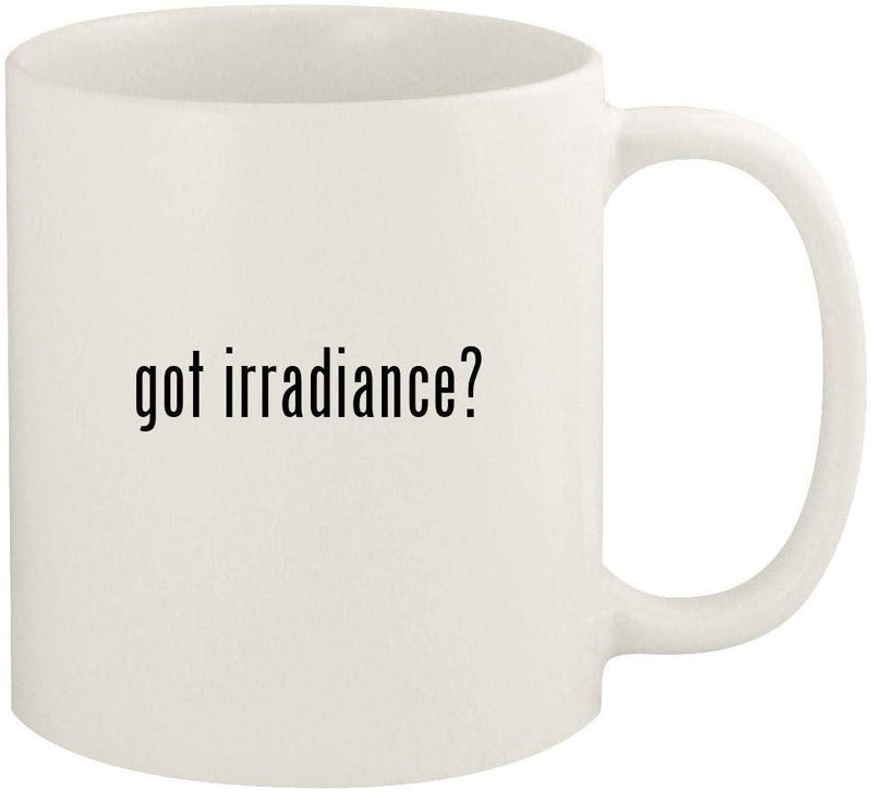 got irradiance? - 11oz Ceramic White Coffee Mug Cup, White