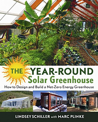 The Year-Round Solar Greenhouse: How to Design and Build a Net-Zero Energy Greenhouse